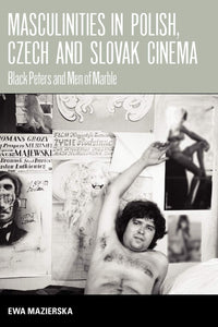 Ewa Mazierska: Masculinities in Polish, Czech and Slovak Cinema : Black Peters and Men of Marble Book - Czech Poster Gallery